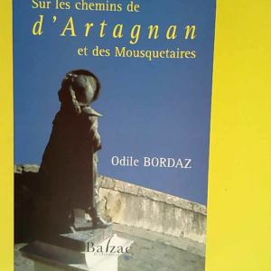 Sur les chemins de d Artagnan et des Mousquet...