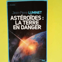 Astéroïdes : la Terre en danger La Terre en...