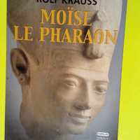 Moïse le Pharaon  – Rolf Krauss