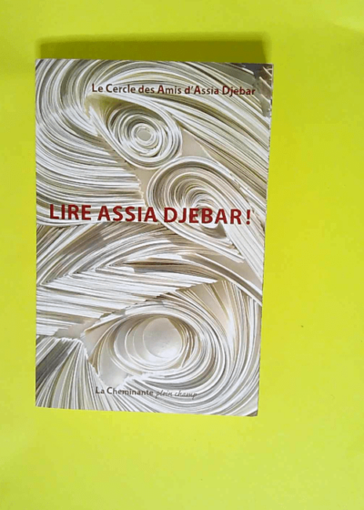 Lire Assia Djebar !  - Amel Chaouati