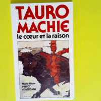 Tauromachie Le Coeur Et La Raison  – Pr...