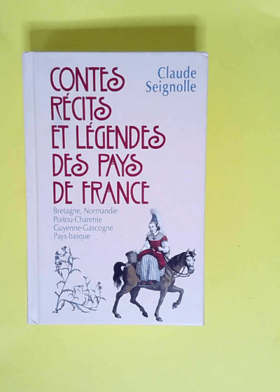 Contes récits et légendes des pays de France 1 Bretagne Normandie Poitou Charente Guyenne Gascogne Pays basque - Claude Seignolle