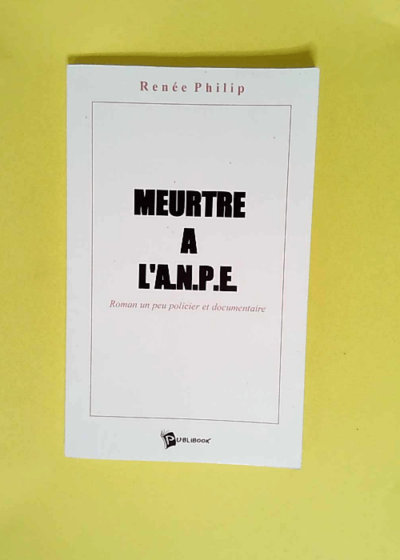 Meurtre à l ANPE  - Renée Philip