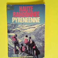 Haute randonnée pyrénéenne ou la Grande tr...