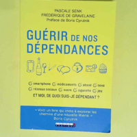 Guérir de nos dépendances Et moi de quoi su...