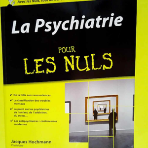 La Psychiatrie pour les Nuls  – Jacques...