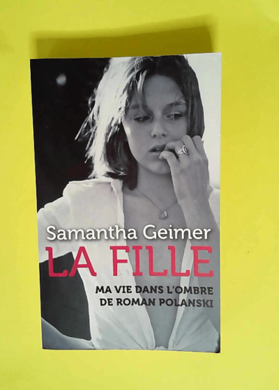 La fille - ma vie dans l ombre de Roman Polanski - Geimer