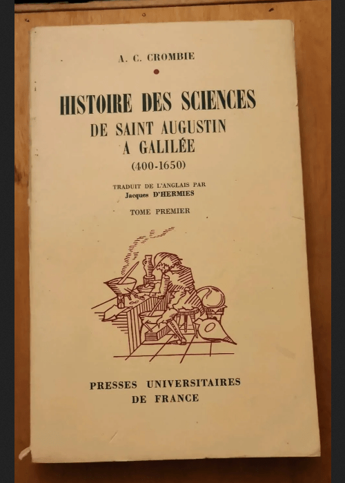 Histoire Des Sciences – De Saint Augustin A Galilee (400-1650) – Tome 1 – A.C. Crombie