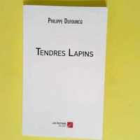 Tendres Lapins  – Philippe Dufourcq