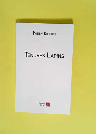 Tendres Lapins  - Philippe Dufourcq