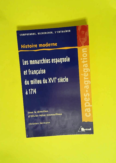 Les Monarchies française et espagnole de 1559 à 1713  - Christian Hermann