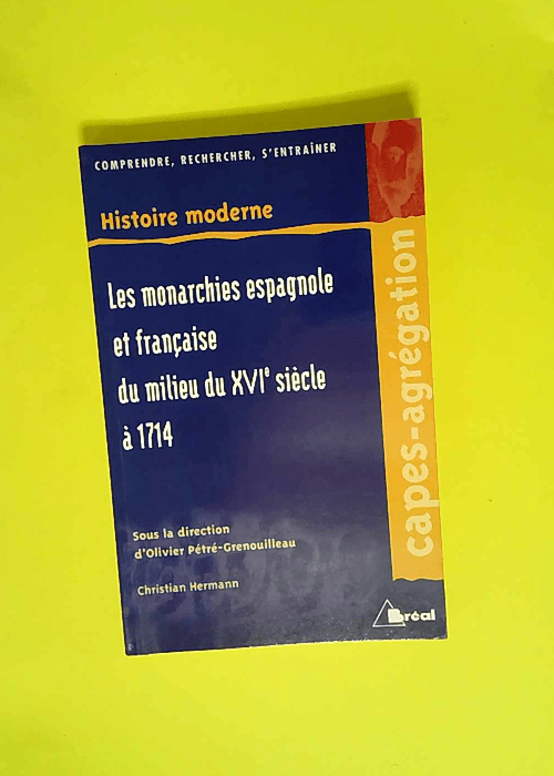 Les Monarchies française et espagnole de 1559 à 1713  – Christian Hermann