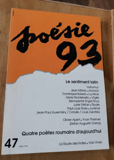 Poésie 93 : N° 47 - Le Sentiment Latin - Quatre Poetes Roumains D'aujourd'hui - Avril 1993 - Collectif