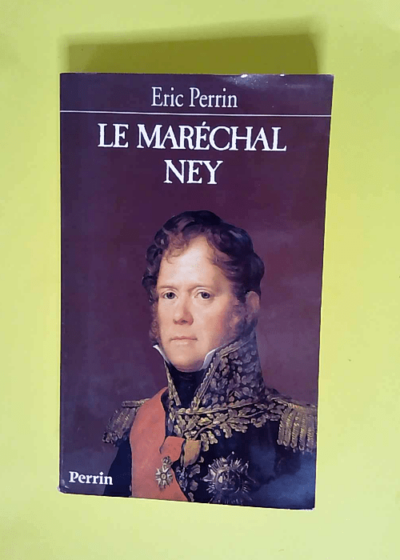 Le maréchal Ney  - Eric Perrin