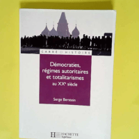 Démocraties régimes autoritaires et totalitarismes au XXe siècle  – Serge Berstein