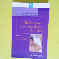 Rééducation en traumatologie du sport. Tome...