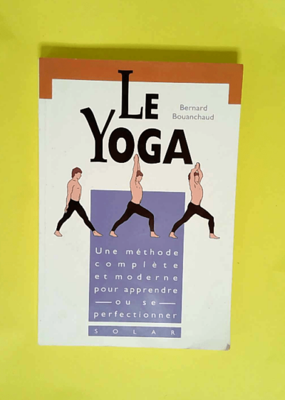 Le yoga - Initiation  - Bernard Bouanchaud