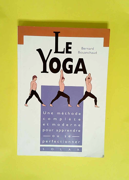 Le yoga – Initiation  – Bernard Bouanchaud