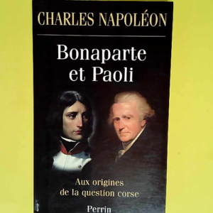Bonaparte et Paoli aux origines de la questio...