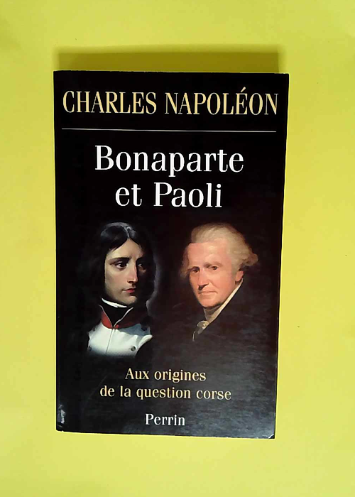Bonaparte et Paoli aux origines de la question corse  – Charles Napoléon