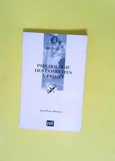 Psychologie des conduites à projet  - Jean-Pierre Boutinet