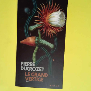 Le Grand Vertige  – Pierre Ducrozet