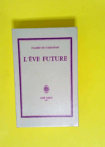 Ève future  - Auguste de Villiers de L Isle-Adam