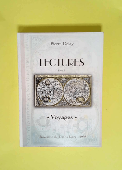 Lectures tome ii Voyages - DELAY Pierre