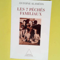 Les 7 péchés familiaux  – Antoine Ala...