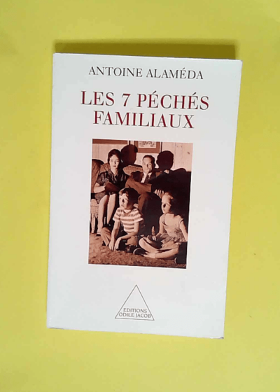 Les 7 péchés familiaux  - Antoine Alaméda