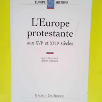 L Europe protestante aux XVIe et XVIIe siècl...