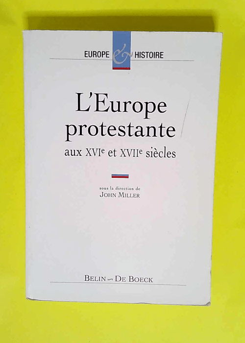 L Europe protestante aux XVIe et XVIIe siècl...