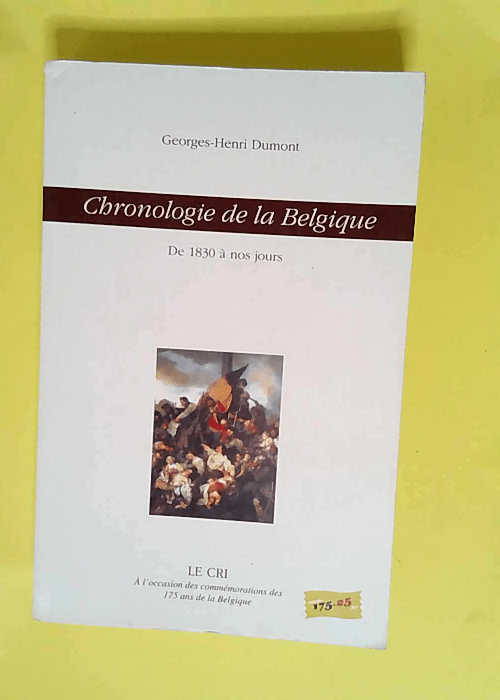 Chronologie de la belgique (de 1830 a nos jours)  – Georges-Henri Dumont