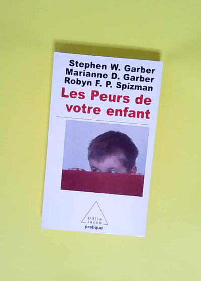 Les Peurs de votre enfant Comment l aider à les vaincre - Stephen w. Garber