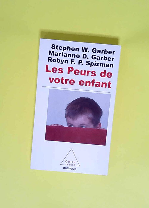 Les Peurs de votre enfant Comment l aider à les vaincre – Stephen w. Garber