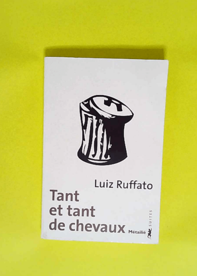 Tant Et Tant De Chevaux  - Luiz Ruffato