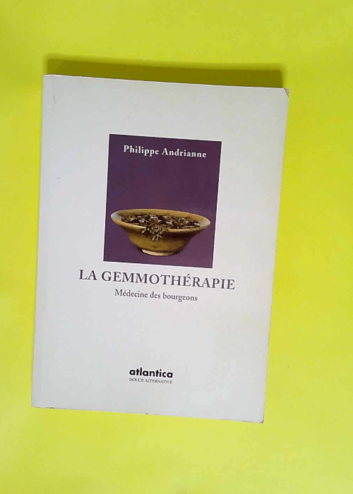 La gemmothérapie Médecine des bourgeons – Philippe Andrianne