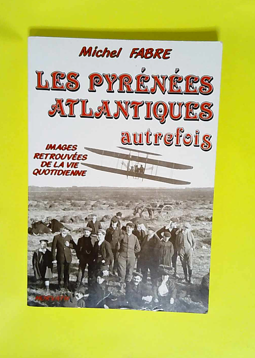 Les Pyrénées-Atlantiques autrefois  –...