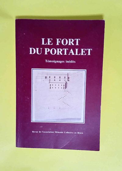 Le Fort du Portalet Témoignages inédits -