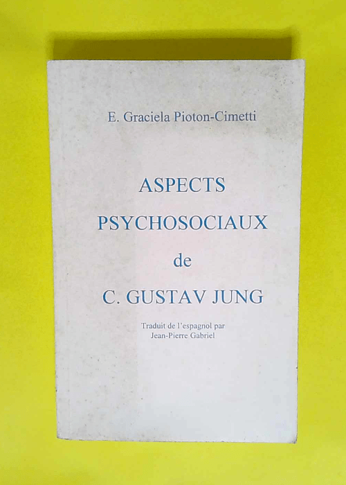 ASPECTS PSYCHOSOCIAUX DE CARL GUSTAV JUNG – E. Graciela Pioton-Cimetti