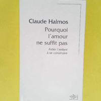 Pourquoi l amour ne suffit pas  – Claud...