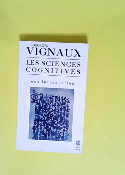 Les sciences cognitives Une introduction - Georges Vignaux