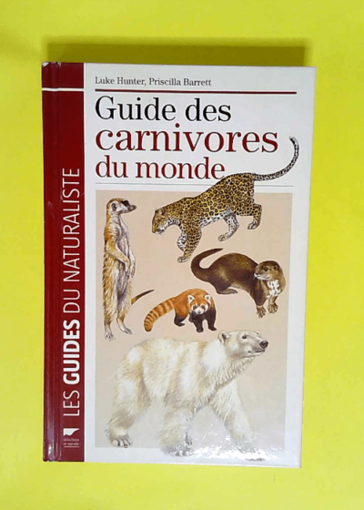 Guide des carnivores du monde  - Luke Hunter