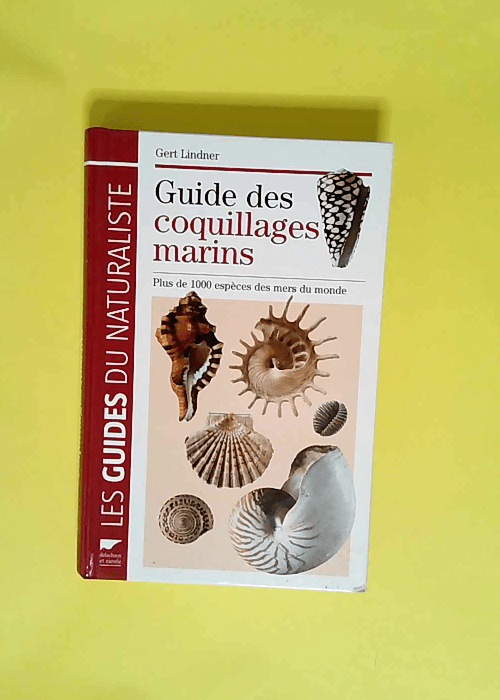 Guide des coquillages marins Plus de 1000 espèces des mers du monde – Gert Lindner