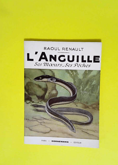 L Anguille Ses Moeurs - Ses Pêches - Raoul Renault