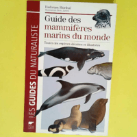 Guide des mammifères marins du monde Toutes les espèces décrites et illustrées – Hadoram Shirihai