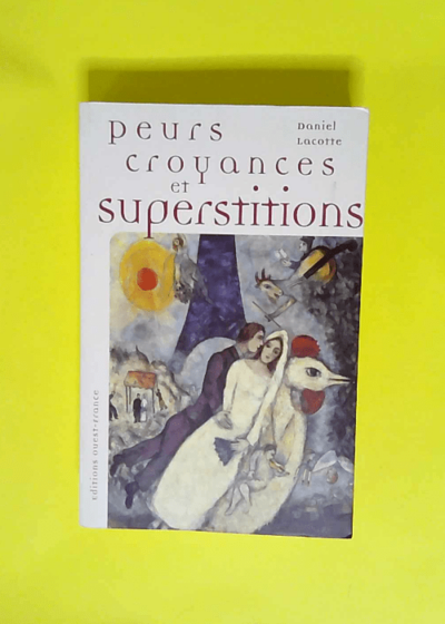 Peurs croyances et superstitions  - Daniel Lacotte