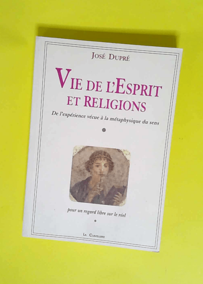 Vie de l esprit et religions  - José Dupré