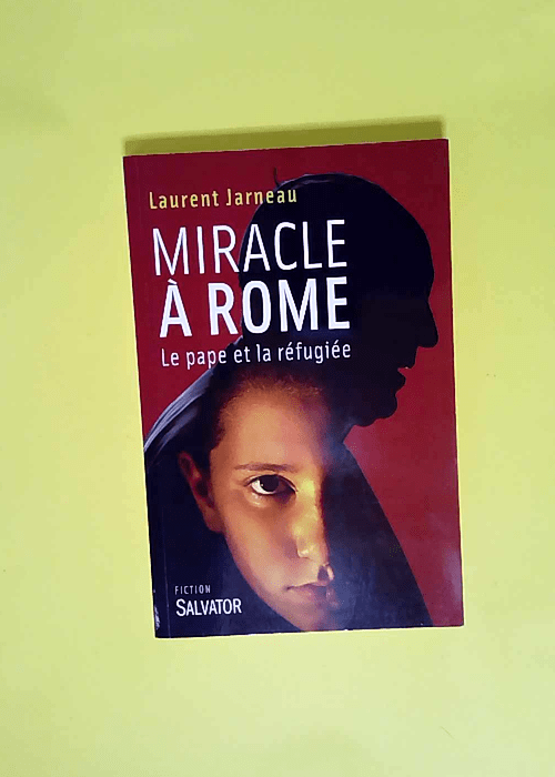 Miracle à Rome. Le Pape et la réfugiée  – Laurent Jarneau