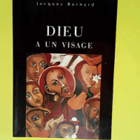 Dieu a un visage  – Jacques Bernard